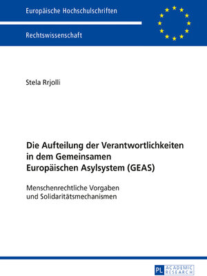 cover image of Die Aufteilung der Verantwortlichkeiten in dem Gemeinsamen Europaeischen Asylsystem (GEAS)